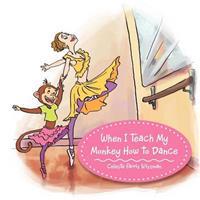 When I Teach My Monkey How to Dance