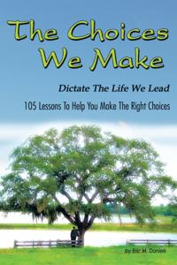 Choices We Make Dictate the Life We Lead
