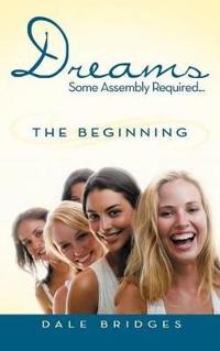 Dreams Some Assembly Required ... the Beginning