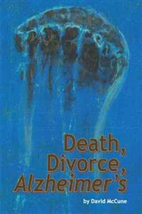 Bokomslag for "Death, Divorce, ALZHEIMER'S"