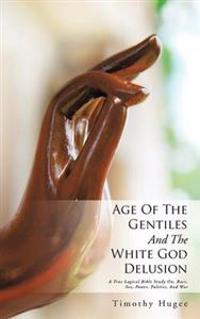 Bokomslag för "Age of the Gentiles and the White God Delusion"