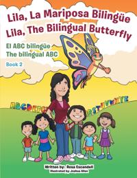 Lila, La Mariposa Bilingue/ Lila, the Bilingual Butterfly El Abc Bilingue the Bilingual Abc