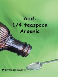 Add: Teaspoon Arsenic