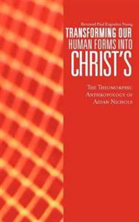 Bokomslag for "Transforming Our Human Forms Into Christ's"