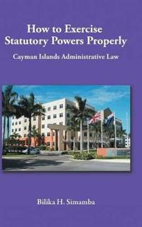 How to Exercise Statutory Powers Properly