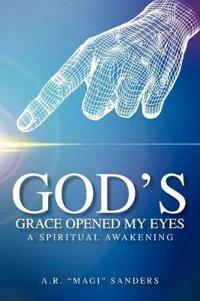 Bokomslag för "God's Grace Opened My Eyes A Spiritual Awakening"