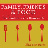 Family, Friends & Food