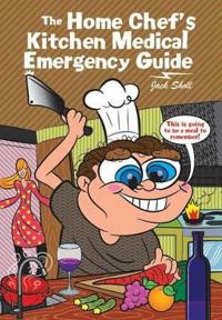 Bokomslag for "The Home Chef's Kitchen Medical Emergency Guide"