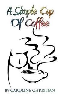 A Simple Cup Of Coffee