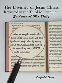Divinity of Jesus Christ Revisited in the Third Millennium: Evidence of His Deity