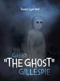 Gabby &quote;The Ghost&quote; Gillespie