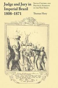 Judge and Jury in Imperial Brazil, 1808–1871