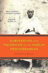 Kirjan kansi "Subversives and Mavericks in the Muslim Mediterranean"