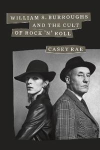 Bokomslag for "William S. Burroughs and the Cult of Rock 'n' Roll"