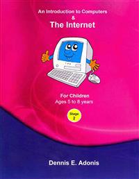 An Introduction to Computers and the Internet - for Children ages 5 to 8
