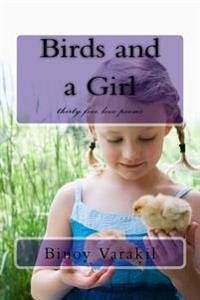 Birds and a Girl: thirty five love poems