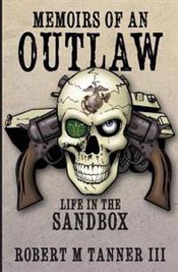 Memoirs of an Outlaw: Life in the Sandbox