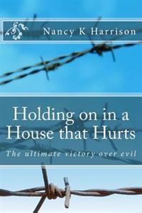Holding on in a House that Hurts: The ultimate victory over evil