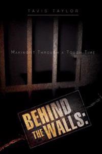 Behind the Walls: Making it Through a Tough Time