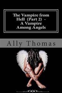 The Vampire from Hell (Part 2) - A Vampire Among Angels