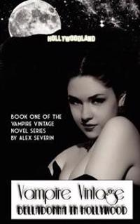 Vampire Vintage Book One: Belladonna in Hollywood (Vampire Vintage Series)