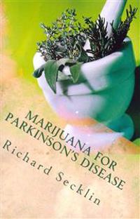 Marijuana for Parkinson's Disease: Cannabis Research & the Miracle Plant for Parkinson's