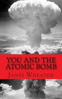 You and the Atomic Bomb