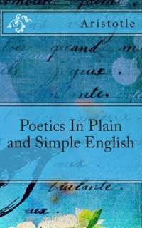 Poetics In Plain and Simple English