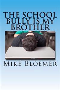 The School Bully Is My Brother