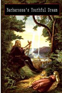 Barbarossa's Youthful Dream