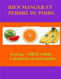 BIEN MANGER ET Perdre DU POIDS! FRENCH Edition.