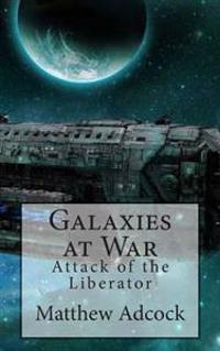 Galaxies at War: Attack of the Liberator
