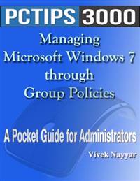 Managing Microsoft Windows 7 through Group Policies: A Pocket Guide for Administrators