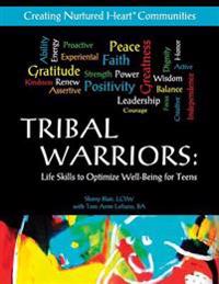 Tribal Warriors: Life Skills to Optimize Well-Being for Teens/Creating Nurtured Heart Communities