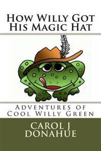 How Willy Got His Hat: The Adventures of Cool Willy Green