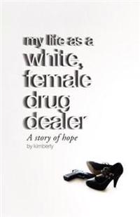 My Life As a White, Female Drug Dealer