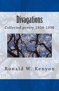 Divagations: Collected Poetry 1959-1996 Annotated Edition