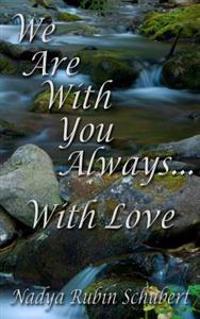 We Are With You Always....With Love