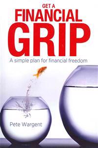 Get a Financial Grip: A simple plan for finacial freedom
