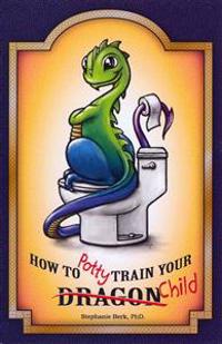 How to Potty-Train Your Dragon/ Child