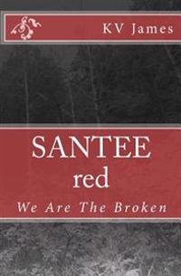 SANTEE red: We Are The Broken