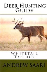 Deer Hunting Guide: Whitetail Tactics