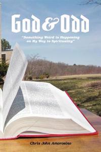 God & Odd: Something Weird's Happening on My Way to Spirituality