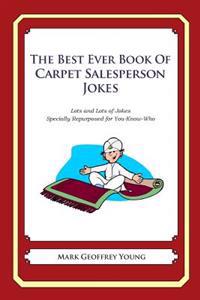 The Best Ever Book of Carpet Salesperson Jokes: Lots and Lots of Jokes Specially Repurposed for You-Know-Who