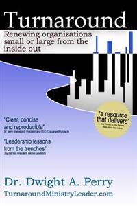 Turnaround: Renewing organizations small or large from the inside out