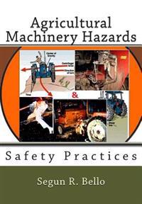 Agricultural Machinery Hazards: Safety Practices