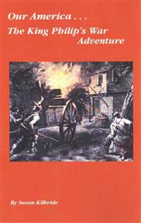 Our America....The King Philip's War Adventure