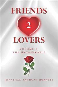 Friends 2 Lovers: The Unthinkable