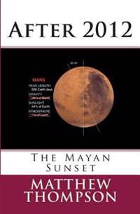 After 2012: The Mayan Sunset