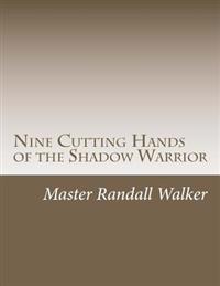 Nine Cutting Hands of the Shadow Warrior